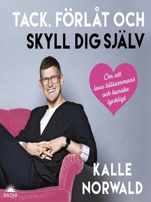 cover image of Tack, förlåt och skyll dig själv